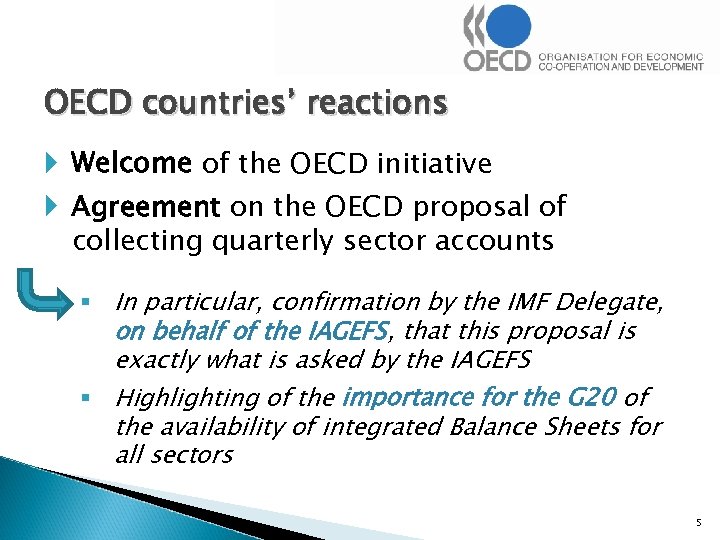 OECD countries’ reactions Welcome of the OECD initiative Agreement on the OECD proposal of