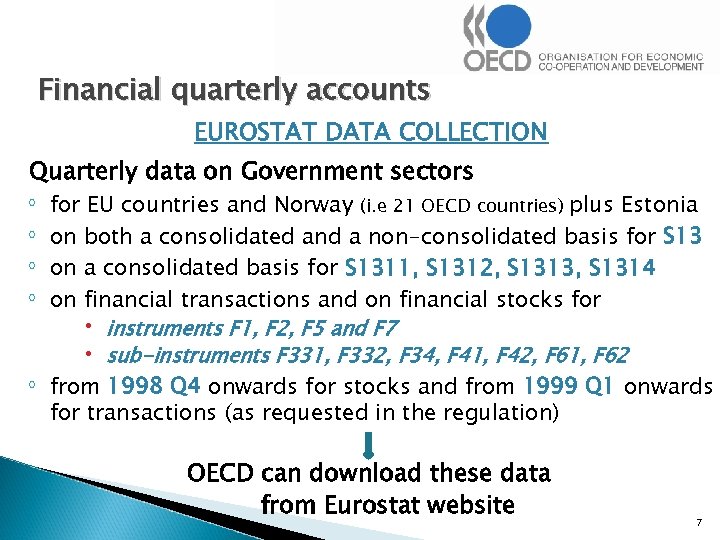 Financial quarterly accounts EUROSTAT DATA COLLECTION Quarterly data on Government sectors ◦ ◦ ◦