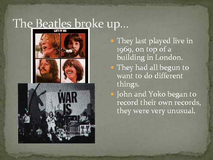 The Beatles broke up… They last played live in 1969, on top of a