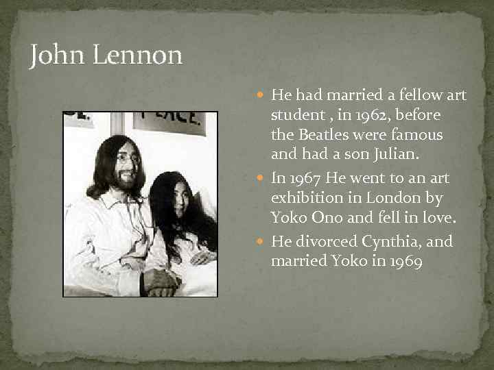 John Lennon He had married a fellow art student , in 1962, before the