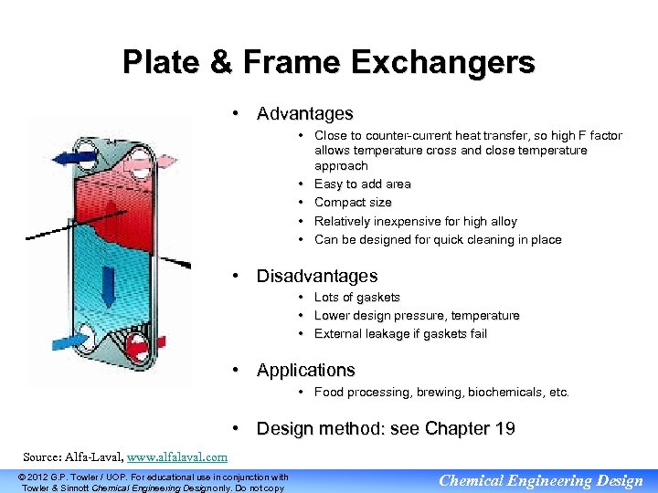 Plate & Frame Exchangers • Advantages • Close to counter-current heat transfer, so high