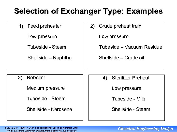 Selection of Exchanger Type: Examples 1) Feed preheater 2) Crude preheat train Low pressure