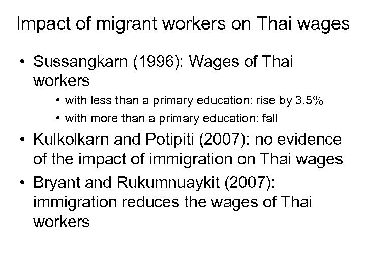 Impact of migrant workers on Thai wages • Sussangkarn (1996): Wages of Thai workers
