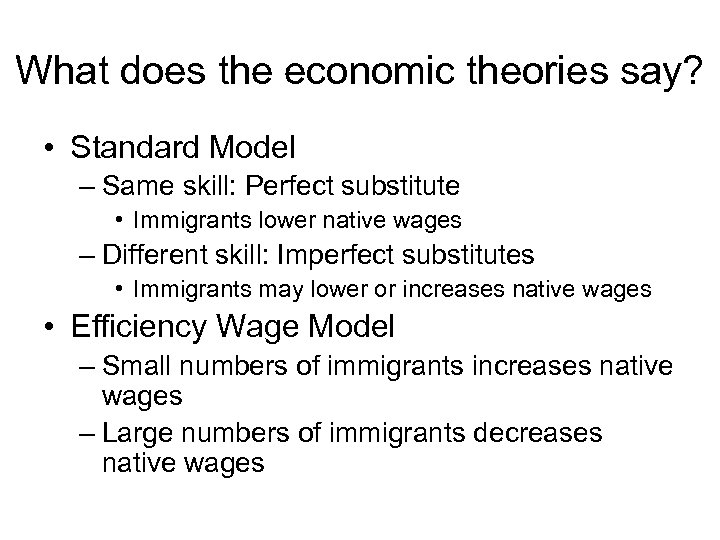 What does the economic theories say? • Standard Model – Same skill: Perfect substitute