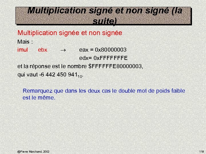 Multiplication signé et non signé (la suite) Multiplication signée et non signée Mais :