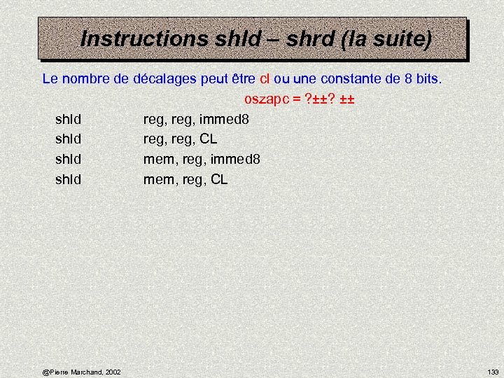 Instructions shld – shrd (la suite) Le nombre de décalages peut être cl ou