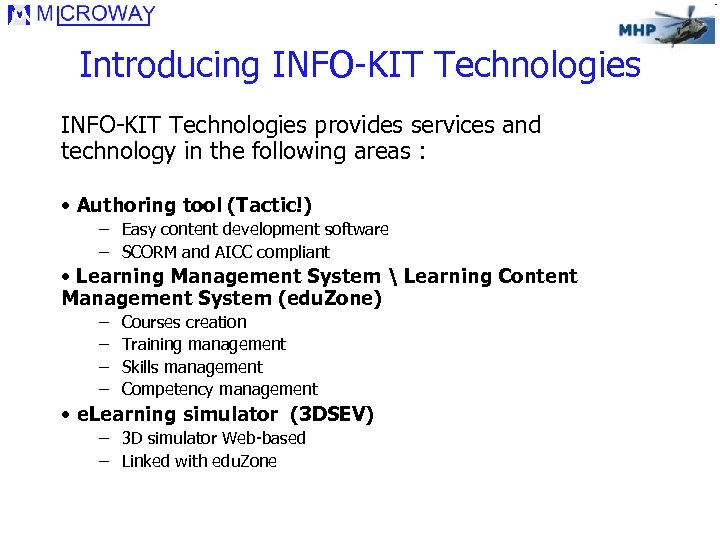 Introducing INFO-KIT Technologies provides services and technology in the following areas : • Authoring