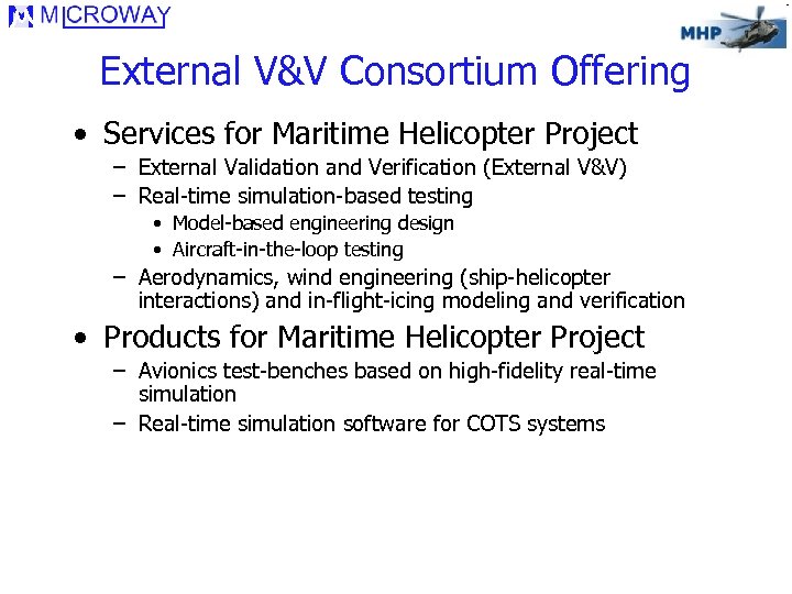 External V&V Consortium Offering • Services for Maritime Helicopter Project – External Validation and