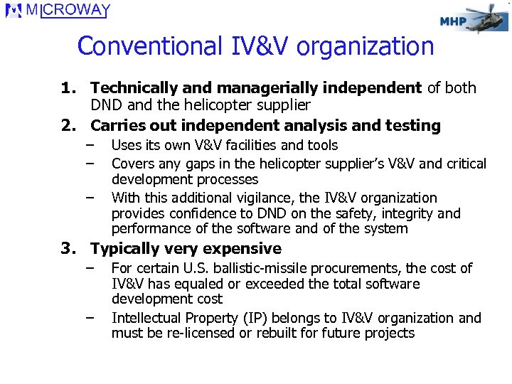 Conventional IV&V organization 1. Technically and managerially independent of both DND and the helicopter