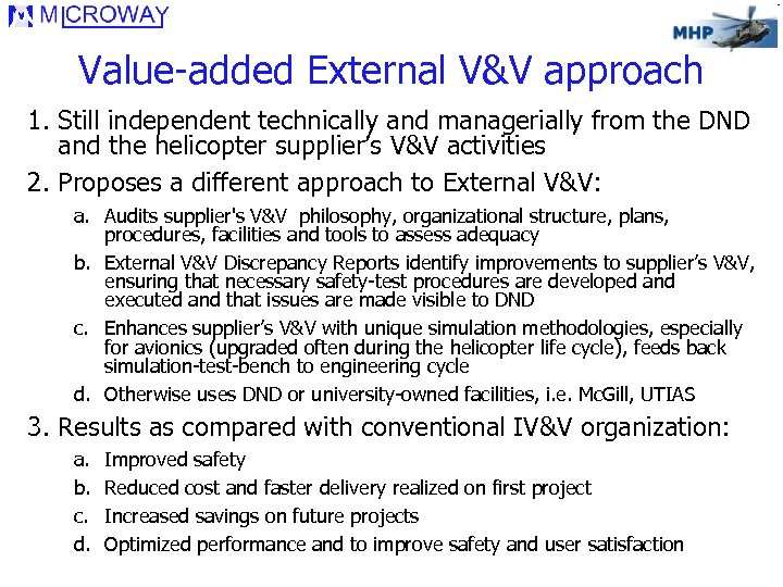 Value-added External V&V approach 1. Still independent technically and managerially from the DND and