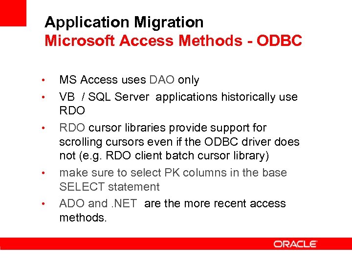 Application Migration Microsoft Access Methods - ODBC • • • MS Access uses DAO