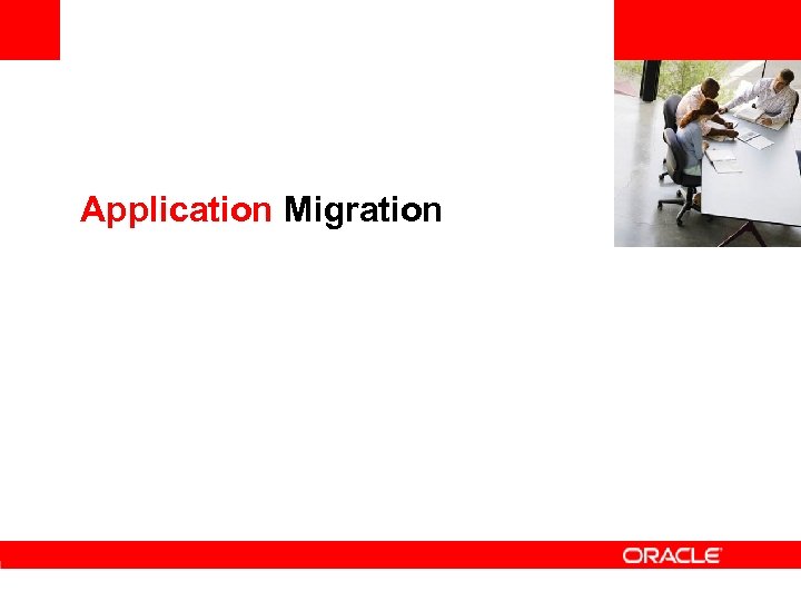 <Insert Picture Here> Application Migration 