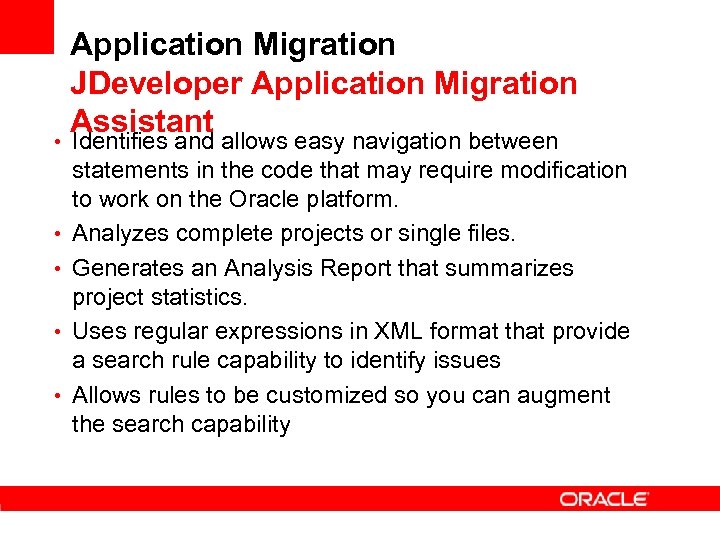 Application Migration JDeveloper Application Migration Assistant • Identifies and allows easy navigation between •