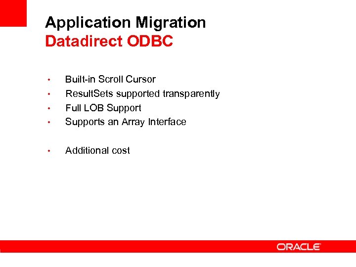 Application Migration Datadirect ODBC • Built-in Scroll Cursor Result. Sets supported transparently Full LOB