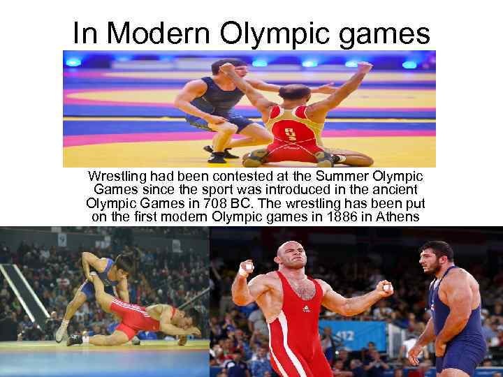 In Modern Olympic games Wrestling had been contested at the Summer Olympic Games since