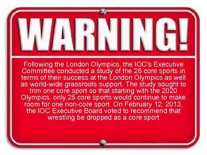 Following the London Olympics, the IOC's Executive Committee conducted a study of the 26