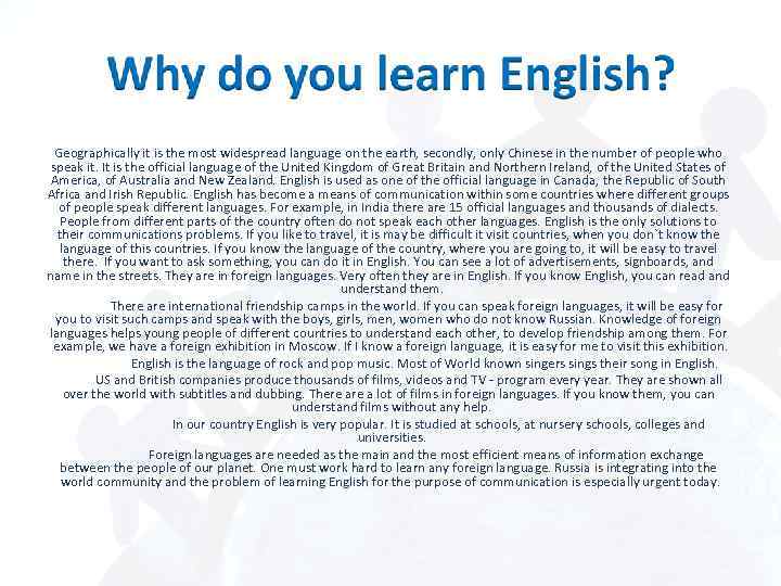 Geographically it is the most widespread language on the earth, secondly, only Chinese in