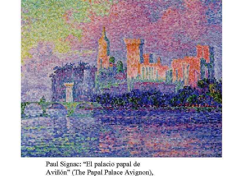 Paul Signac: “El palacio papal de Aviñón” (The Papal Palace Avignon), 