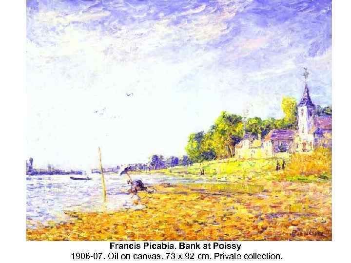 Francis Picabia. Bank at Poissy 1906 -07. Oil on canvas. 73 x 92 cm.