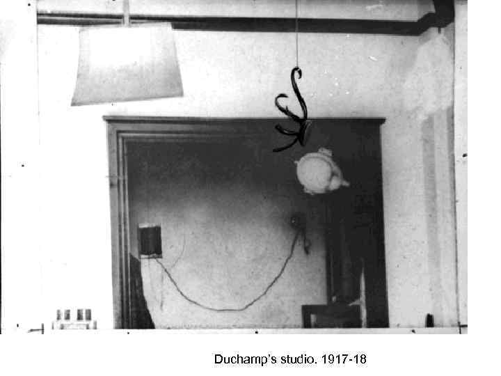 Duchamp’s studio. 1917 -18 
