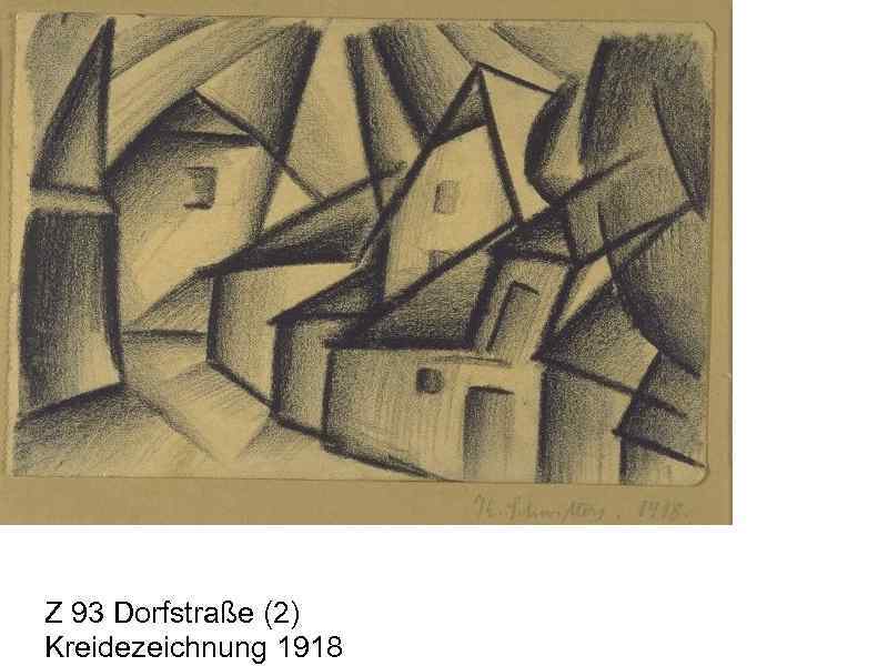  Z 93 Dorfstraße (2) Kreidezeichnung 1918 
