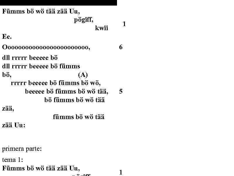 Fümms bö wö tää zää Uu, pögiff, kwii Ee. Ooooooooooooo, dll rrrrr beeeee bö