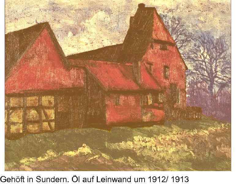 Gehöft in Sundern. Öl auf Leinwand um 1912/ 1913 