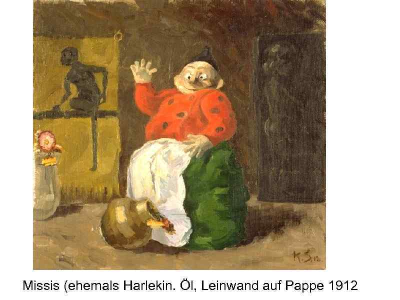  Missis (ehemals Harlekin. Öl, Leinwand auf Pappe 1912 