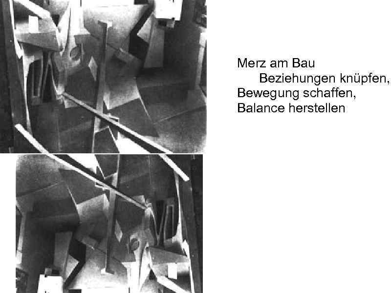 Merz am Bau Beziehungen knüpfen, Bewegung schaffen, Balance herstellen 