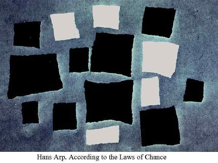 Hans Arp. According to the Laws of Chance 