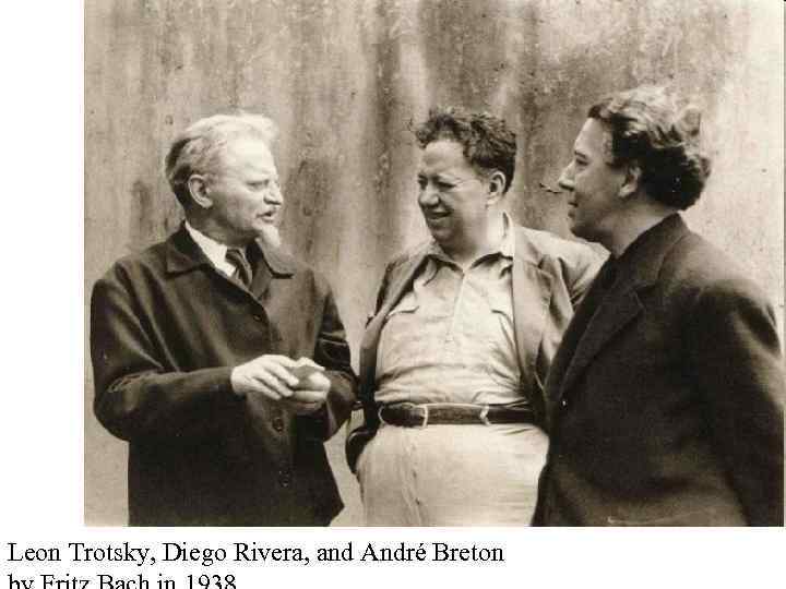 Leon Trotsky, Diego Rivera, and André Breton 