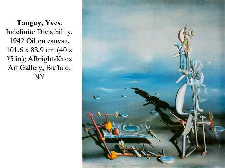 Tanguy, Yves. Indefinite Divisibility. 1942 Oil on canvas, 101. 6 x 88. 9 cm