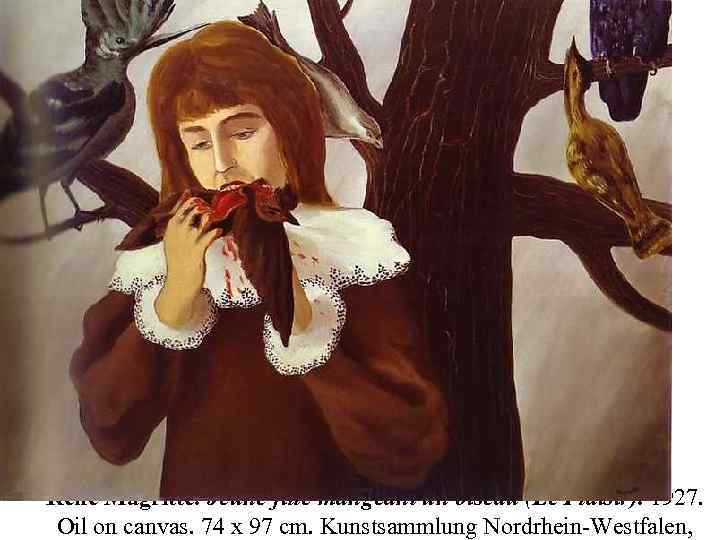 René Magritte. Jeune fille mangeant un oiseau (Le Plaisir). 1927. Oil on canvas. 74