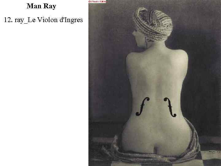 Man Ray 12. ray_Le Violon d'Ingres 