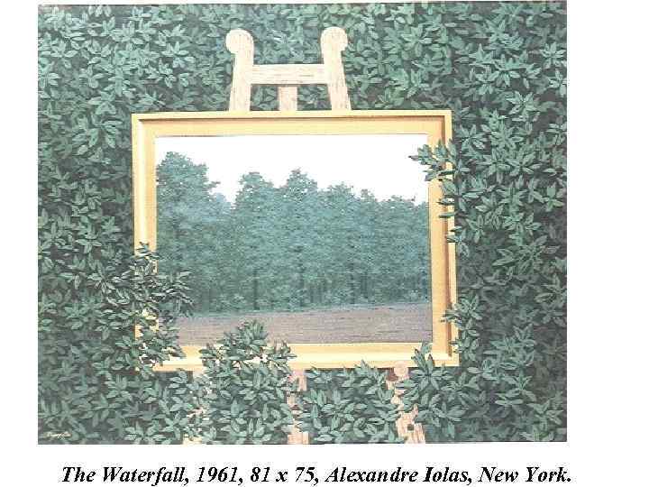 The Waterfall, 1961, 81 x 75, Alexandre Iolas, New York. 