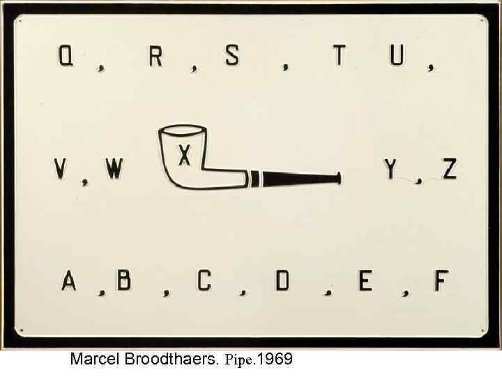 Marcel Broodthaers. Pipe. 1969 