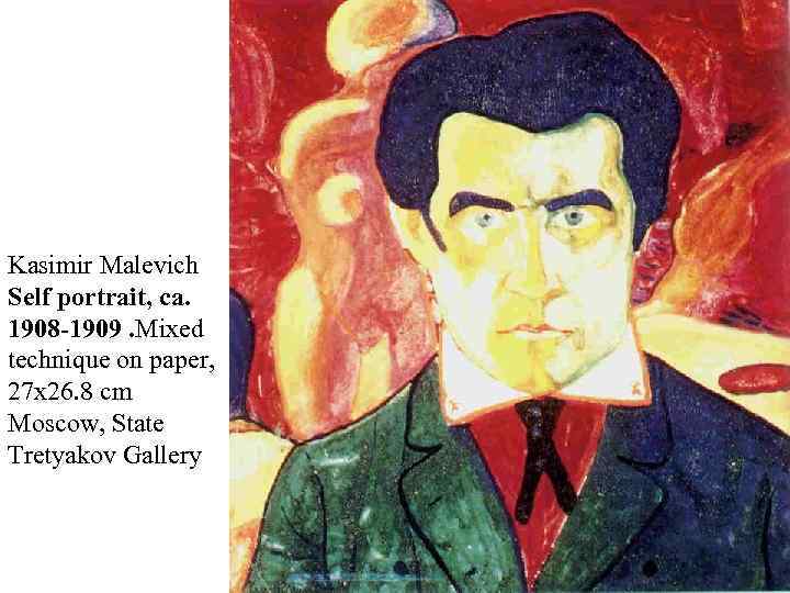 Kasimir Malevich Self portrait, ca. 1908 -1909. Mixed technique on paper, 27 x 26.
