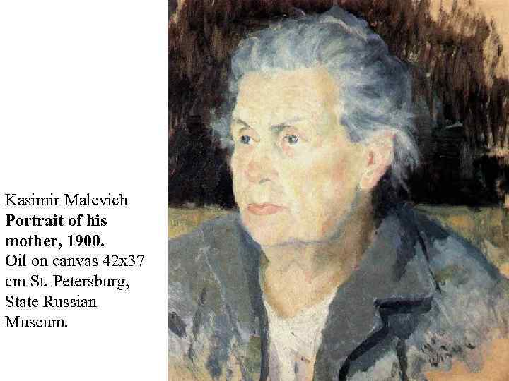 Kasimir Malevich Portrait of his mother, 1900. Oil on canvas 42 x 37 cm