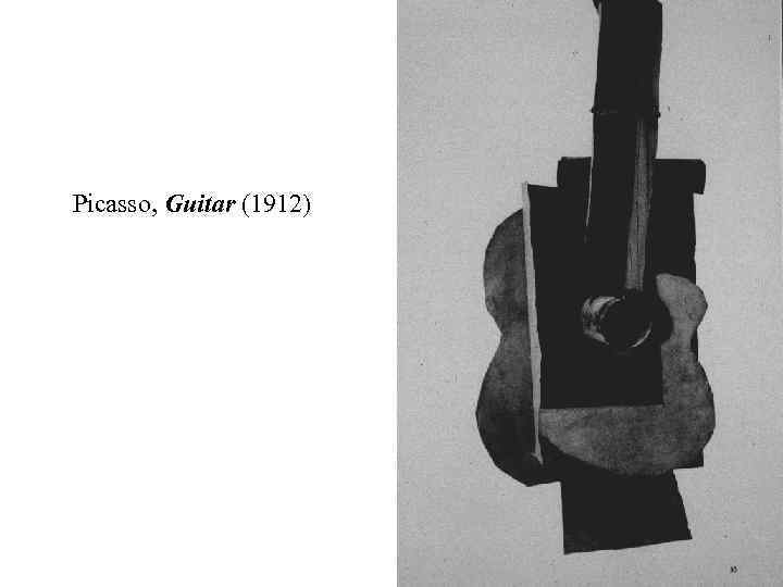 Picasso, Guitar (1912) 