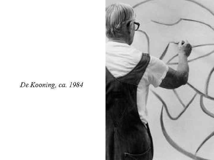 De Kooning, ca. 1984 