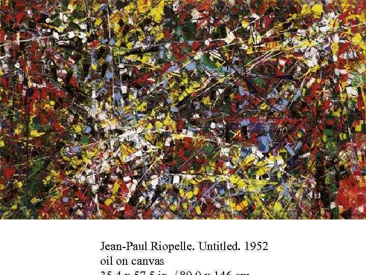 Jean-Paul Riopelle. Untitled. 1952 oil on canvas 