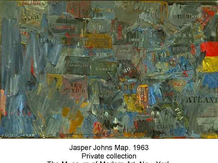 Jasper Johns Map. 1963 Private collection 