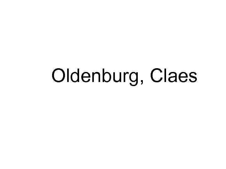 Oldenburg, Claes 