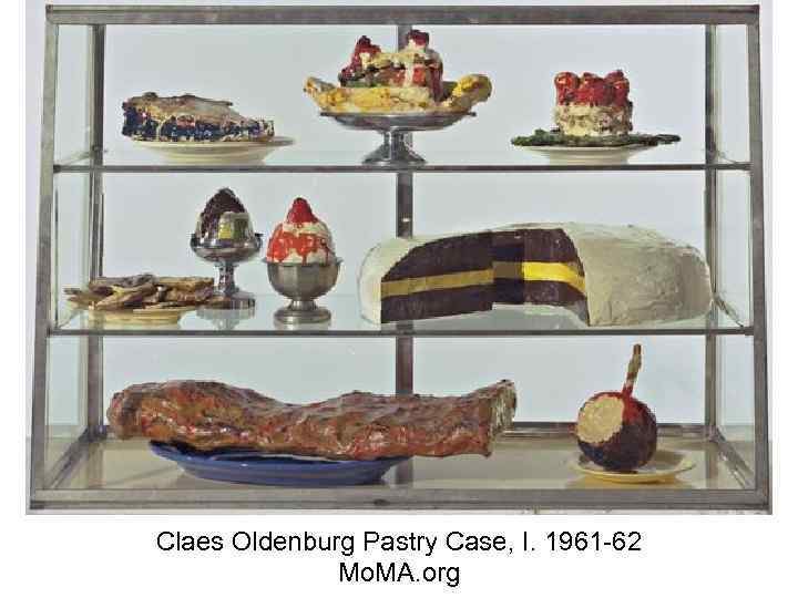Claes Oldenburg Pastry Case, I. 1961 -62 Mo. MA. org 