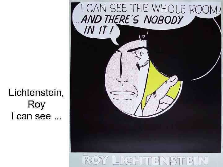 Lichtenstein, Roy I can see. . . 