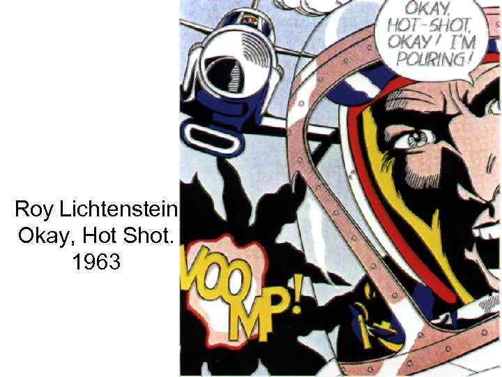Roy Lichtenstein Okay, Hot Shot. 1963 