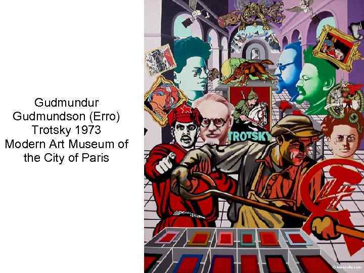 Gudmundur Gudmundson (Erro) Trotsky 1973 Modern Art Museum of the City of Paris 