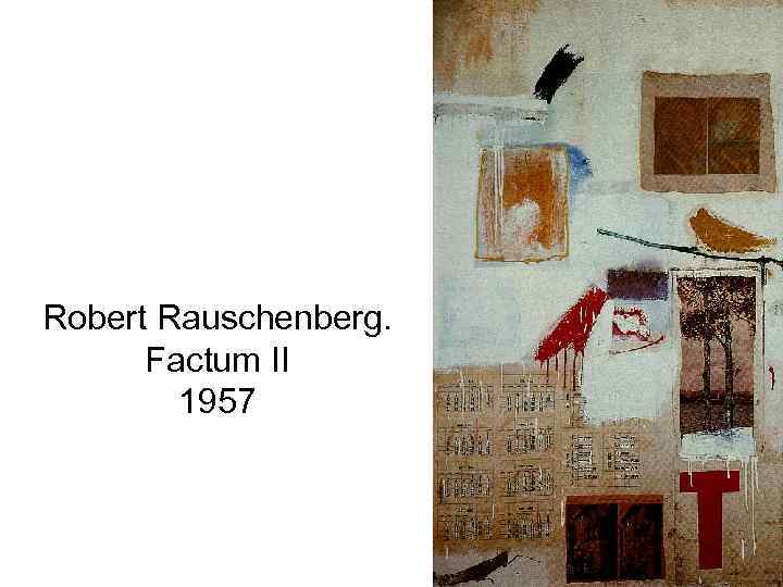 Robert Rauschenberg. Factum II 1957 