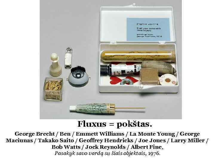 Fluxus = pokštas. George Brecht / Ben / Emmett Williams / La Monte Young