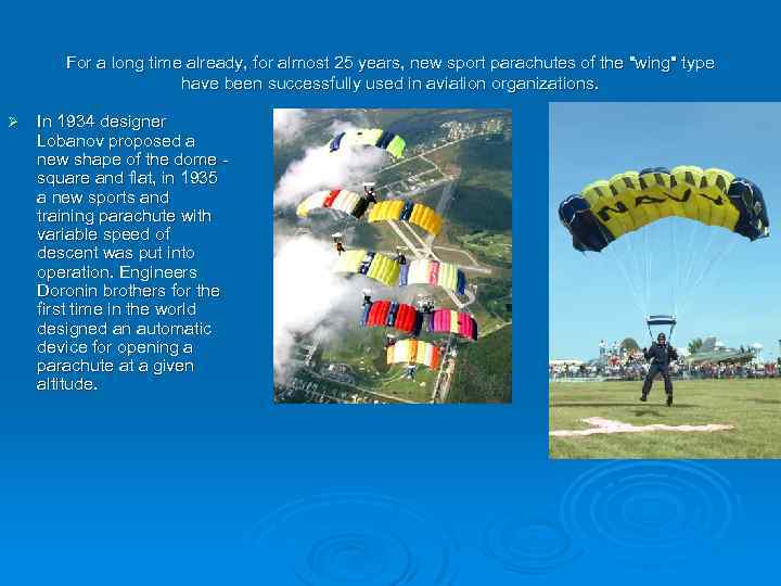 For a long time already, for almost 25 years, new sport parachutes of the